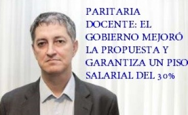 PARITARIA DOCENTE: EL GOBIERNO MEJORÓ LA PROPUESTA Y GARANTIZA UN PISO SALARIAL DEL 30%
