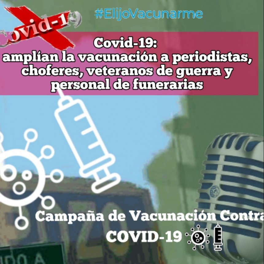 Covid-19: amplían la vacunación a periodistas, choferes, veteranos de guerra y personal de funerarias